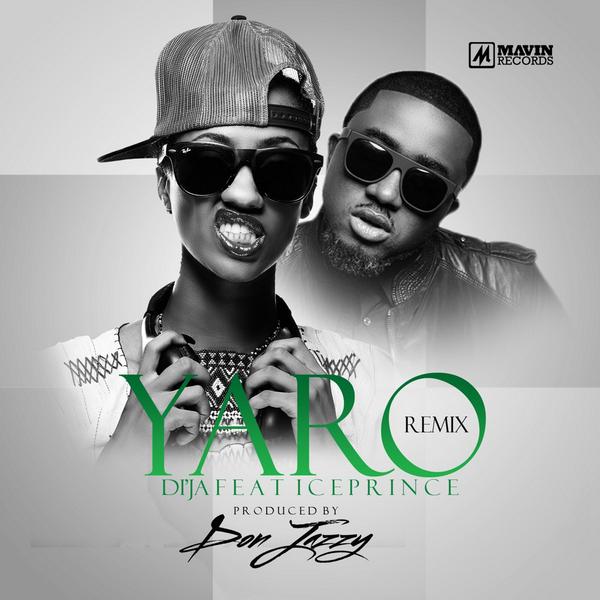 Download Yaro Remix by DiJa ft Ice Prince (Audio) - Prod. by Don Jazzy 411vibes