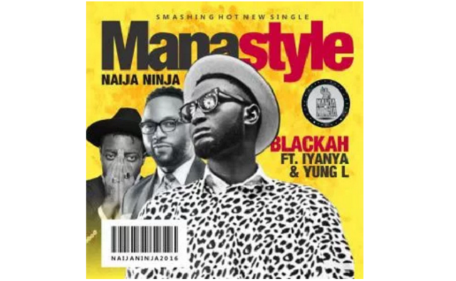 Blackah ft Iyanya & Yung L - Mana Style