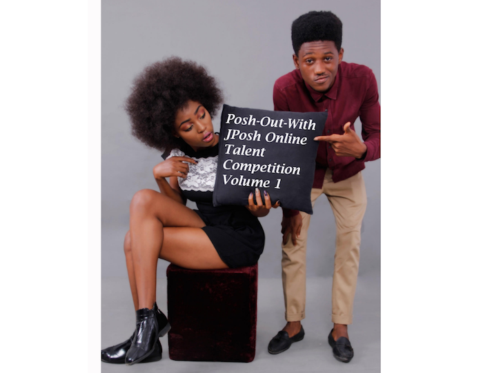 Win up to N100,000 in the Posh Out With JPosh Online talent competition Vol 1 - See how to win here theinfong.com 700x541