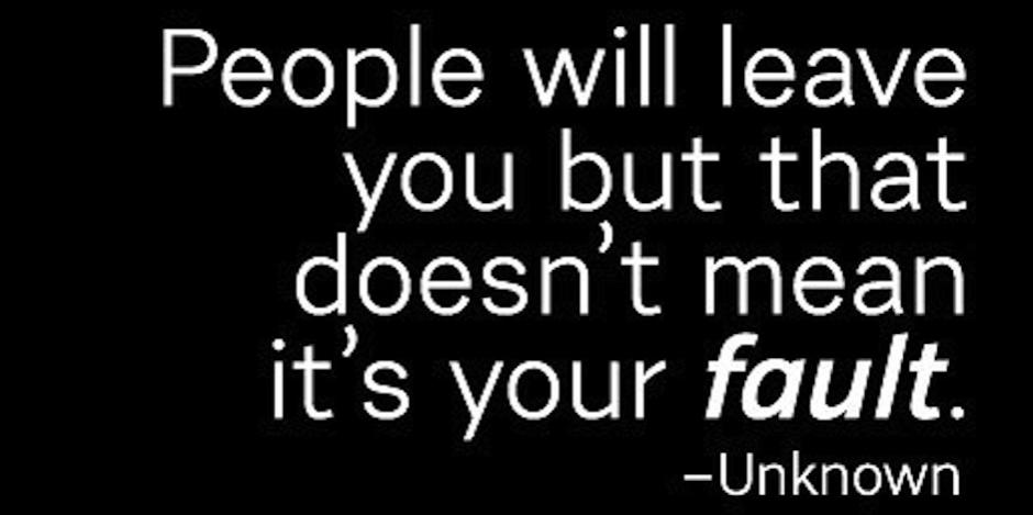 People-will-leave-you-but-that-doesnt-mean-its-your-fault
