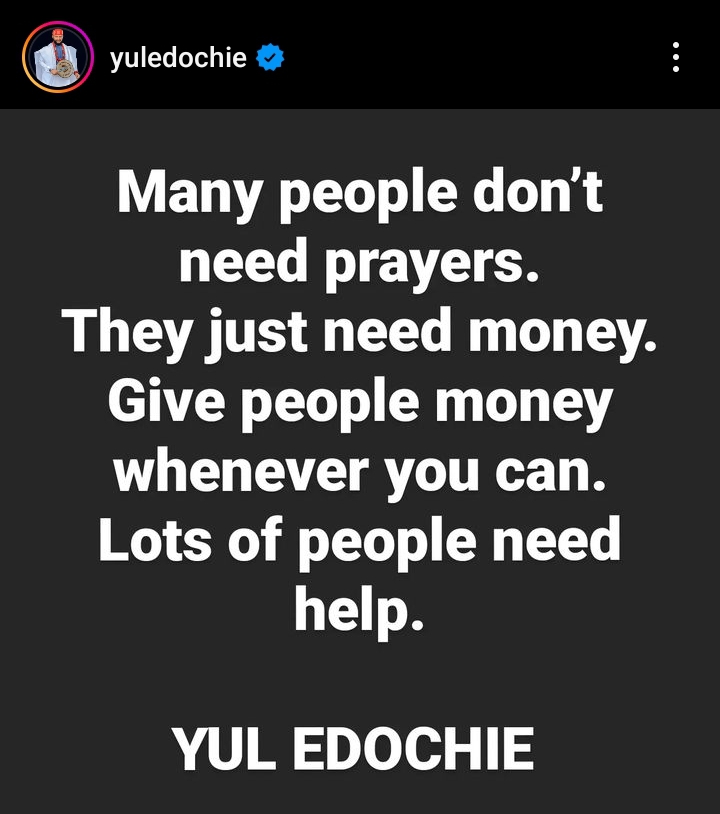 “Many people don’t need prayers, they need money” Yul Edochie